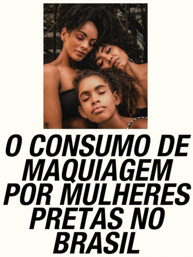 O Consumo de maquiagem por mulheres negras no Brasil
